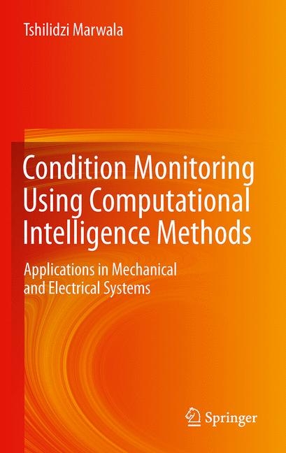 Condition Monitoring Using Computational Intelligence Methods -  Tshilidzi Marwala
