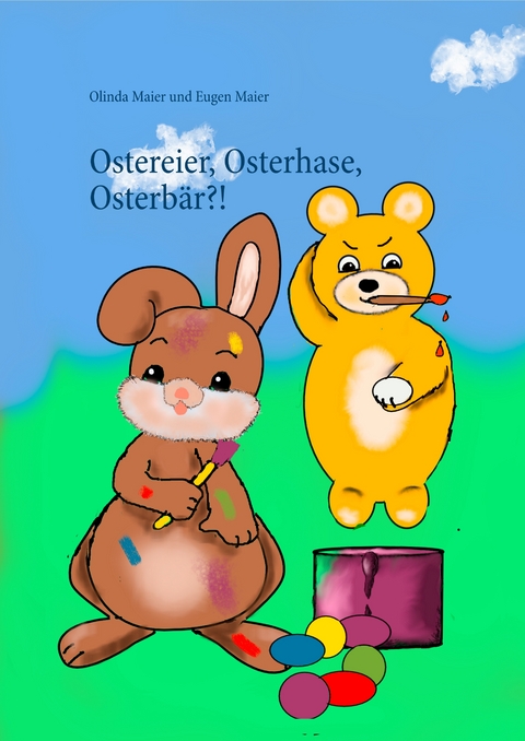 Ostereier, Osterhase, Osterb&auml;r?! - Olinda Maier, Eugen Maier