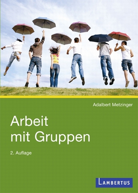 Arbeit mit Gruppen - Adalbert Metzinger