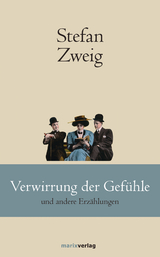 Verwirrung der Gef&uuml;hle - Stefan Zweig