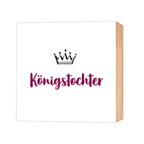K&ouml;nigstochter - Holz-Deko-Bild 12x12