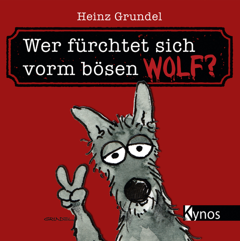 Wer f&uuml;rchtet sich vorm b&ouml;sen Wolf? - Heinz Grundel
