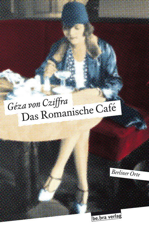Das Romanische Caf&eacute; - G&eacute;za von Cziffra