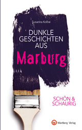 SCH&Ouml;N & SCHAURIG - Dunkle Geschichten aus Marburg - Susanna Kolbe