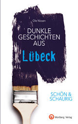 SCH&Ouml;N & SCHAURIG - Dunkle Geschichten aus L&uuml;beck - Ole Nissen