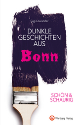 SCH&Ouml;N & SCHAURIG - Dunkle Geschichten aus Bonn - Gigi Louisoder