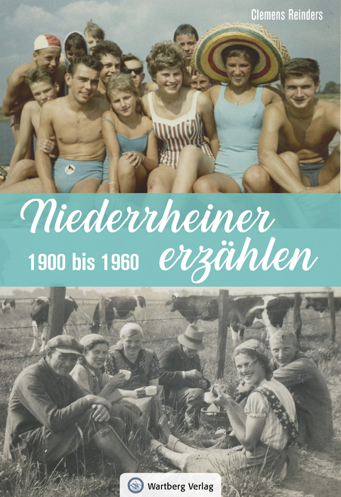 Niederrheiner erz&auml;hlen - 1900 bis 1960 - Clemens Reinders