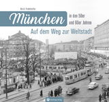 M&uuml;nchen in den 50er und 60er Jahren - Heidi Fruhstorfer