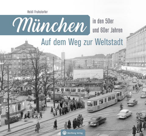 M&uuml;nchen in den 50er und 60er Jahren - Heidi Fruhstorfer
