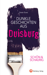 SCH&Ouml;N & SCHAURIG - Dunkle Geschichten aus Duisburg - Dieter Ebels
