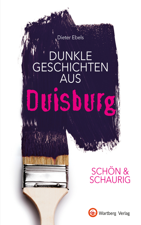 SCH&Ouml;N & SCHAURIG - Dunkle Geschichten aus Duisburg - Dieter Ebels