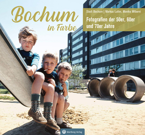 Bochum in Farbe - Die 50er, 60er und 70er Jahre - (Hrsg.) Stadt Bochum, Markus Lutter, Monika Wiborni