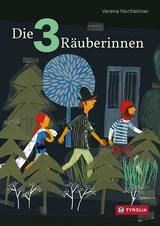 Die drei R&auml;uberinnen - Verena Hochleitner