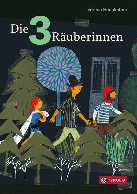 Die drei R&auml;uberinnen - Verena Hochleitner