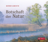 Botschaft der Natur - Werner Gamerith