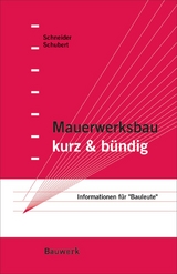 Mauerwerksbau kurz & b&uuml;ndig - Klaus-J&uuml;rgen Schneider, Peter Schubert