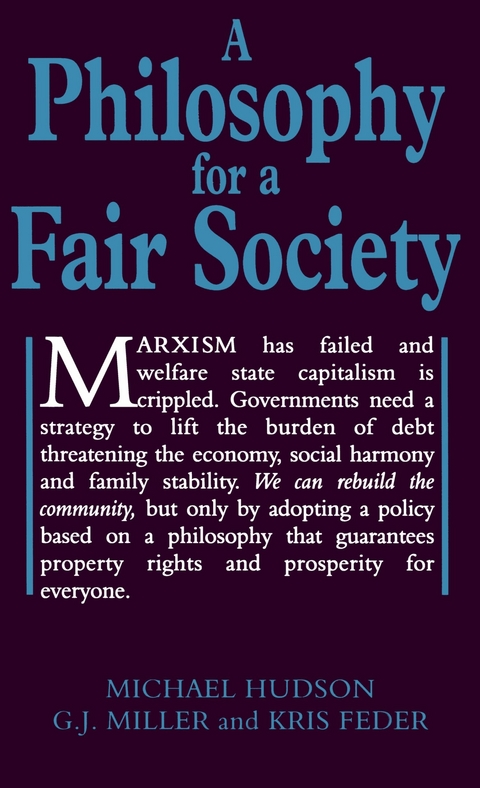 Philosophy for a Fair Society (Georgist Paradigm series) -  Kris Feder,  Michael Hudson,  G.J. MIller