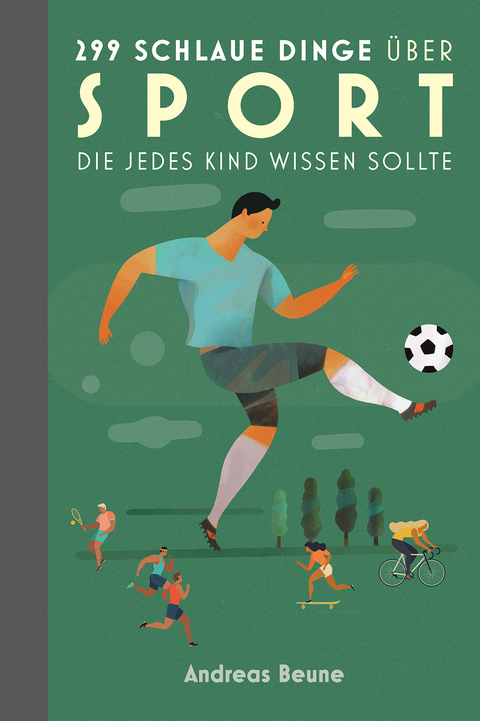 299 schlaue Dinge &uuml;ber Sport, die jedes Kind wissen sollte - Andreas Beune