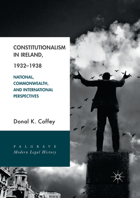 Constitutionalism in Ireland, 1932&ndash;1938 - Donal K. Coffey