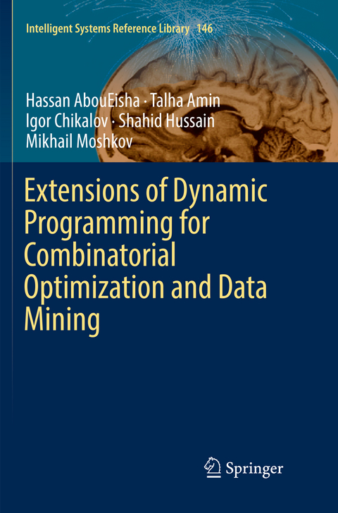Extensions of Dynamic Programming for Combinatorial Optimization and Data Mining - Hassan AbouEisha, Talha Amin, Igor Chikalov, Shahid Hussain, Mikhail Moshkov