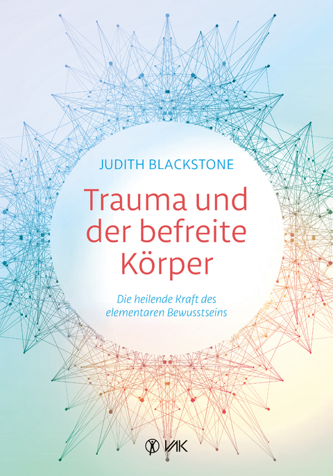 Trauma und der befreite K&ouml;rper - Judith Blackstone
