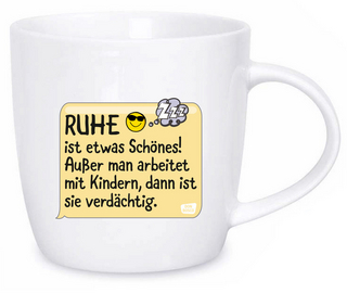 Original Don Bosco Erzieher*innen-Tasse: Ruhe ist etwas Schönes! Außer man arbeitet mit Kindern, dann ist sie verdächtig.