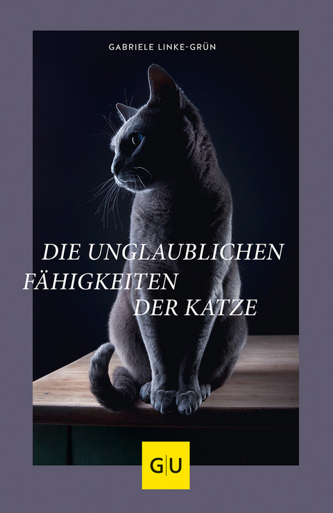 Die unglaublichen F&auml;higkeiten der Katze - Gabriele Linke-Gr&uuml;n