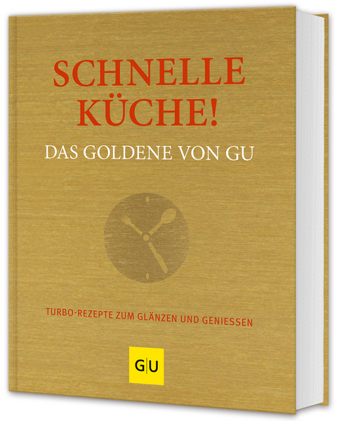 Schnelle K&uuml;che! Das Goldene von GU - 