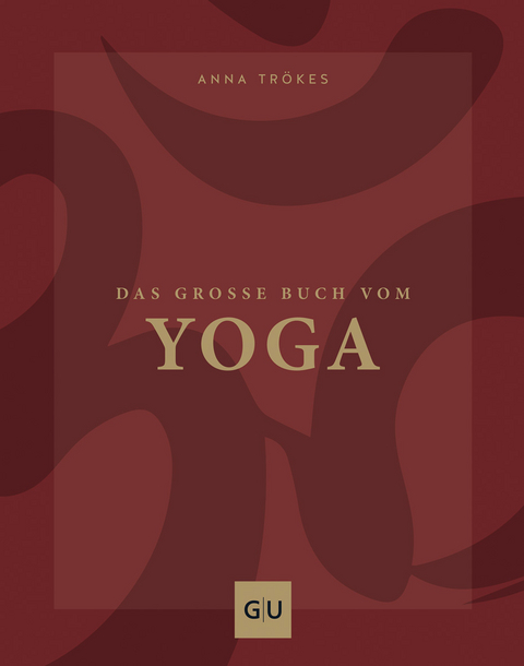 Das gro&szlig;e Buch vom Yoga - Anna Tr&ouml;kes