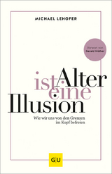 Alter ist eine Illusion - Michael Lehofer