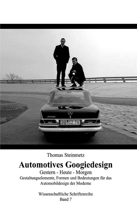 Automobil Design / Googiedesign der 50er Jahre: Gestern &ndash; Heute &ndash; Morgen - Dr. Thomas Steinmetz