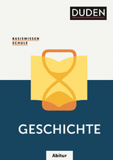 Basiswissen Schule – Geschichte Abitur - Matthiessen, Wilhelm; Fesser, Gerd; Fromm, Hermann; Gutjahr, Hans-Joachim; Hoßfeld, Reinhard; Huster, Sonja; Kattinger, Detlef; Langermann, Detlef; Margull, Hendrik; Stropahl, Sieglinde; Wehner, Günter; Willert, Helmut