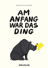 Am Anfang war das Ding - Martin Baltscheit