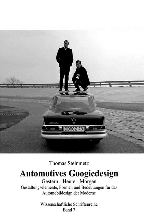 Automobildesign / Googiedesign der 50er Jahre: Gestern &ndash; Heute &ndash; Morgen - Dr. Thomas Steinmetz
