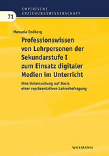 Professionswissen von Lehrpersonen der Sekundarstufe I zum Einsatz digitaler Medien im Unterricht - Manuela Endberg