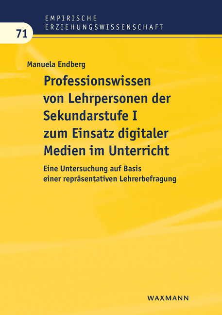 Professionswissen von Lehrpersonen der Sekundarstufe I zum Einsatz digitaler Medien im Unterricht - Manuela Endberg