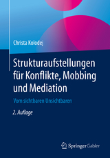 Strukturaufstellungen für Konflikte, Mobbing und Mediation - Kolodej, Christa