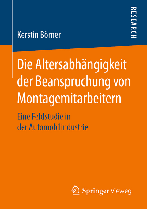 Die Altersabh&auml;ngigkeit der Beanspruchung von Montagemitarbeitern - Kerstin B&ouml;rner