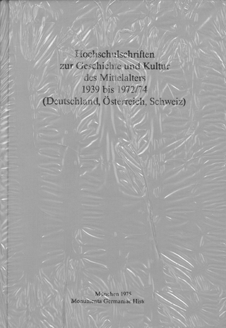 Hochschulschriften zur Geschichte und Kultur des Mittelalters 1939 bis 1972/74 (Deutschland, Österreich, Schweiz)