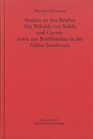 Studien zu den Briefen Abt Wibalds von Stablo und Corvey sowie zur Briefliteratur in der frühen Stauferzeit
