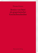 Bonizo von Sutri als gregorianischer Geschichtsschreiber - Thomas Förster