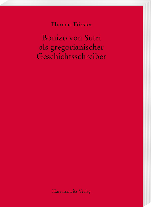 Bonizo von Sutri als gregorianischer Geschichtsschreiber - Thomas F&ouml;rster