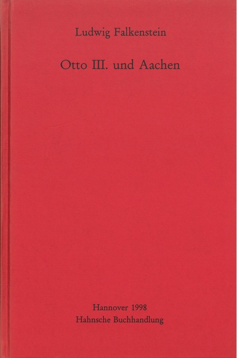 Otto III. und Aachen - Ludwig Falkenstein