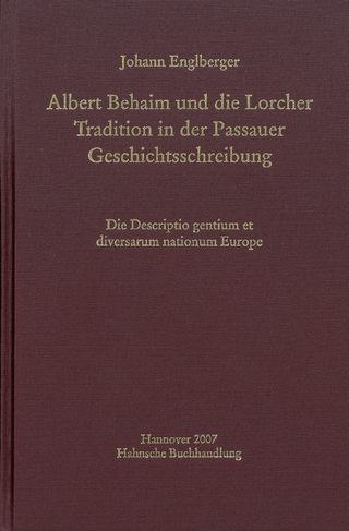 Albert Behaim und die Lorcher Tradition der Passauer Geschichtsschreibung