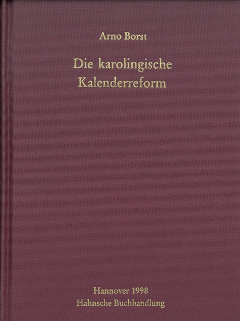 Die karolingische Kalenderreform - Arno Borst