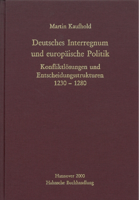 Deutsches Interregnum und europ&auml;ische Politik - Martin Kaufhold