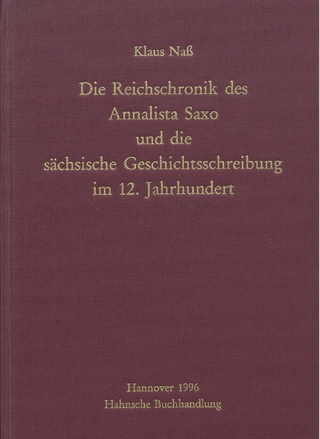 Die Reichschronik des Annalista Saxo und die sächsische Geschichtsschreibung im 12. Jahrhundert