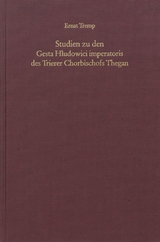 Studien zu den Gesta Hludowici imperatoris des Trierer Chorbischofs Thegan - Tremp, Ernst