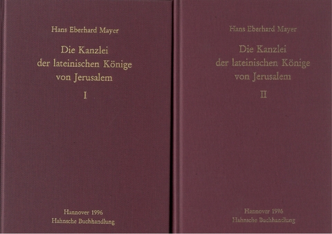 Die Kanzlei der lateinischen K&ouml;nige von Jerusalem - Hans Eberhard Mayer