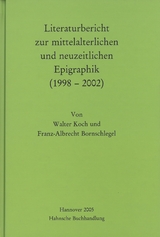 Literaturbericht zur mittelalterlichen und neuzeitlichen Epigraphik (1998-2002) - Koch, Walter; Bornschlegel, Franz A.